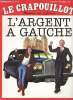 Le Crapouillot, nouvelle série, n°66, octobre-novembre 1982 : L'argent à Gauche. La gauche et l'argent : deux vieux compères, par G. Flamarens - Le ...