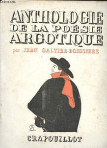 "Anthologie de la poésie argotique. Les ballades en jargon de François Villon - Les poèmes argotiques du ""Jargon de l'argot réformé"" - Oeuvres poissardes de Vadé - etc"