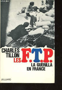Les F.T.P. La Guérilla en France
