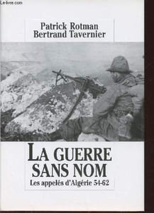 La Guerre sans nom. Les appelés d'Algérie 54-62