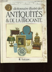Dictionnaire illustré des antiquités & de la brocante