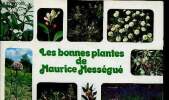 Les bonnes plantes de Maurice Mességué. Mességué Maurice