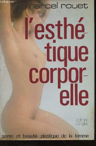 L'esthétique corporelle. Santé et beauté plastique de la femme. 6e édition