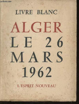 Livre Blanc. Alger, le 26 mars 1962. 1ère édition. Collectif