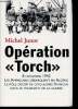 "Opération ""Torch"". 8 novembre 1942. Les Américain débarquent en Algérie. Le rôle décisif de cinq jeunes Français dans le tournant e la guerre". ...