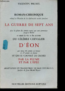 Roman-Chronique relatif à l'histoire de la diplomatie secrète pendant la Guerre de Sept ans avec la gloire des armées russes qui sont parvenues jusqu'à Berlin et aussi la vie et les actions du célèbre Chevalier d'Eon qui vécut 48 années en homme...