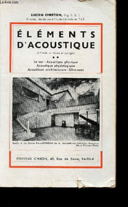 Eléments d'acoustique : Le son - Acoustique physique - Acoustique physiologique - Acoustique architecturale - Ultra-sons. Nouvelle édition