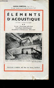 Eléments d'acoustique : Le son - Acoustique physique - Acoustique physiologique - Acoustique architecturale - Ultra-sons. Nouvelle édition. Chrétien ...