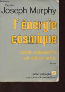 "L'énergie cosmique, cette puissance qui est en vous (Collection ""La Science de l'Etre"")"