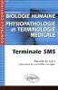 "Biologie humaine. Physiopathologie et terminologie médicale. Terminale SMS. Résumés de cours - Exercices et contrôles corrigés (Collection ""Contrôle ...