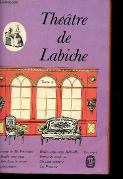 Théâtre de Labiche. Tome II (1 volume) : Le Voyage de Monsieur Perrichon - La poudre aux yeux - La Grammaire - etc. Texte intégral. Collectif