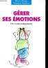 Gérer ses émotions. Des réactions indispensables. Nunge Olivier, Mortera Simonne