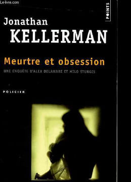 "Meurtre et obsession. Une enquête d'Alex Delaware et Milo Sturgis (Collection ""Policier"", n°2612)". Kellerman Jonathan