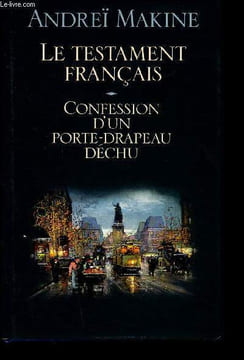 Le Testament Français. Confession d'un porte-drapeau déchu. Makine Andreï