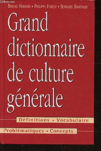 Grand Dictionnaire de culture générale. Définitions - Vocabulaire - Problématiques - Concepts