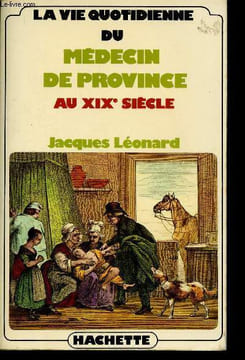 La vie quotidienne du Médecin de Provence au XIXe siècle. Léonard Jacques