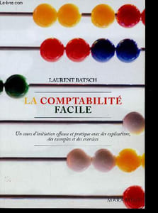 La comptabilité facile. un cours d'initiation efficace et pratique avec des explications, des exemples et des exercices
