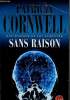 Sans raison. Une enqu&ecirc;te de Kay Scarpetta. Cornwell Patricia