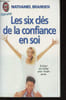 "Les six cl&eacute;s de la confiance en soi. S'aimer soi-m&ecirc;me pour r&eacute;ussir sa vie (Collection ""Bien-&ecirc;tre"", n&deg;7091)". Branden Nathaniel