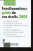 "Fonctionnaires : guide de vos droits 2005. Temps de travail - Evolution de carri&egrave;re - Cessation progressive d'activit&eacute; - Retraite - R&eacute;gime ...