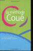 La m&eacute;thode Cou&eacute;. La ma&icirc;trise de soi-m&ecirc;me par l'autosuggestion consciente. Cou&eacute; Emile