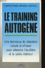 Le training autog&egrave;ne. Une technique de relaxation simple et efficace pour atteindre l'&eacute;quilibre et le calme int&eacute;rieur. Brand-Hetzel Christiane