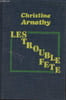 Les Trouble-F&ecirc;te. Arnothy Christine