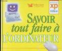 Savoir tout faire &agrave; l'ordinateur. Microsoft Windows XP. Collectif