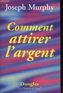 "Comment attirer l'argent (Collection ""Les Chemins de l'éveil"")". Murphy Joseph