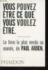 Vous pouvez être ce que vous voulez être. Arden Paul