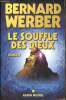 Le souffle des dieux. Werber Bernard