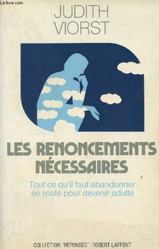 "Les renoncements nécessaires. Tout ce qu'il faut abandonner en route pour devenir adulte (Collection ""Réponses"")". Viorst Judith