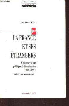 "La France et ses étrangers. L'aventure d'une politique de l'immigration, 1938-1991 (Collection ""Liberté de l'esprit"")". Weil Patrick