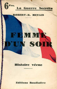 Femme d'un soir Histoire vécue Collection la guerre secrète. Métais Robert-R.