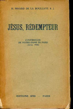 Jésus rédempteur conférences de Notre Dame de Paris. Pinard de la Boullaye H.