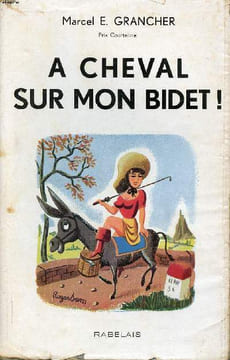 A cheval sur mon bidet !. E. Grancher Marcel