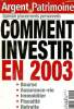 Argent & Patrimoine Spécial Placements personnels Comment investie en 2003 Hors série N°15. Collectif