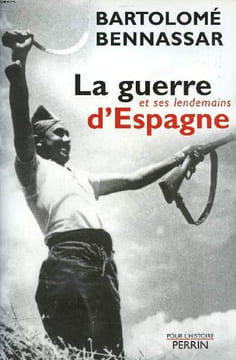 La guerre d'Espagne et ses lendemains. Bennassar Bartolomé