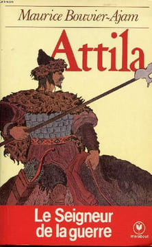 Attila Le seigneur de la guerre. Bouvier-Ajam Maurice