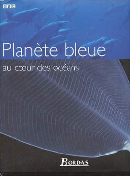 Planète bleue au coeur des océans. Byatt A., Fothergill A. et Holmes M.