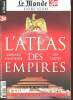 Le Monde Hors série L'atlas des empires 6000 ans d'histoire Où est le pouvoir aujourd'hui?. Collectif