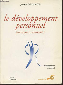 Le développement personnel- Pourquoi? Comment?. Dechance Jacques