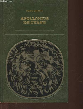 Apollonius de Tyane ou le séjour d'un Dieu parmi les Hommes Suivi de: Les vers d'or de Pythagore. Meunier Mario