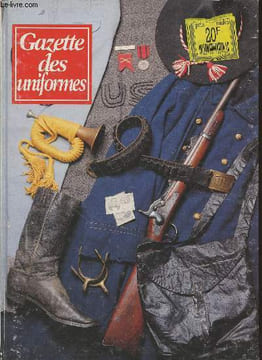 La gazette des uniformes Album n°3- Numéros 136,137,150,153,154 et 155, Mai 1992 à Juillet/Aout 1995-Sommaire: La croix de guerre 1914-1918/ Les ...