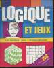 Logique et jeux - Les meilleurs jeux, de tous niveaux- + de 150 jeux astucieux. Rousselot Bernard, Sanchez Carlos