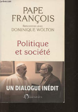 Politique et société. Papa François, Wolton Dominique