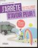 J'arrête d'avoir peur! 21 jours pour renouer avec son enfant intérieur. Ballet de Coquereaumont Marie-France et Emmanuel