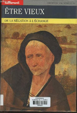 "Autrement n°124- octobre 1991- Etre vieux, de la négation à l'échange-Sommaire: Les rouages de la négation- L'objet ""personne agée"" par Bernard ...