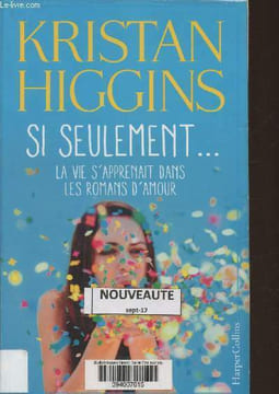 Si seulement...la vie s'apprenait dans les romans d'amour. Higgins Kristan