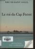 Le roi du Cap Ferret. De Saint Angel Eric